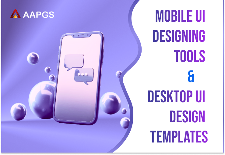 Mobile UI Designing Tools and Desktop UI Design Templates