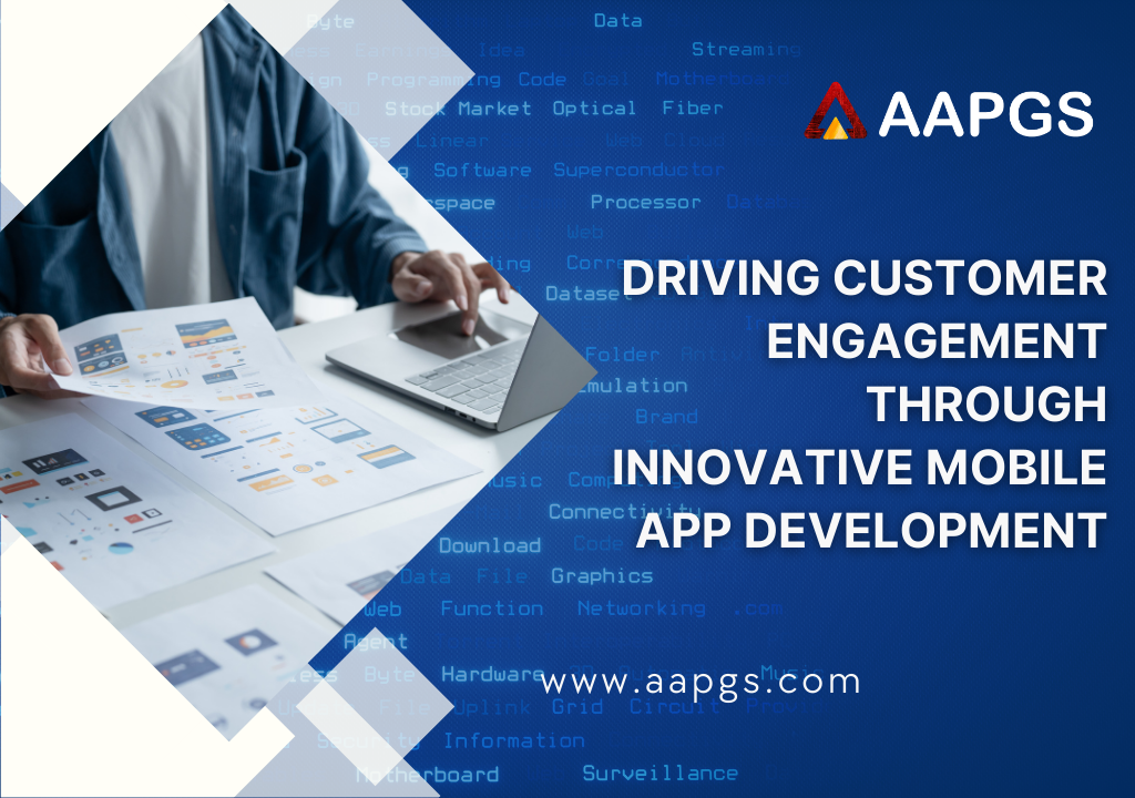 Driving Customer Engagement through Innovative Mobile App Development