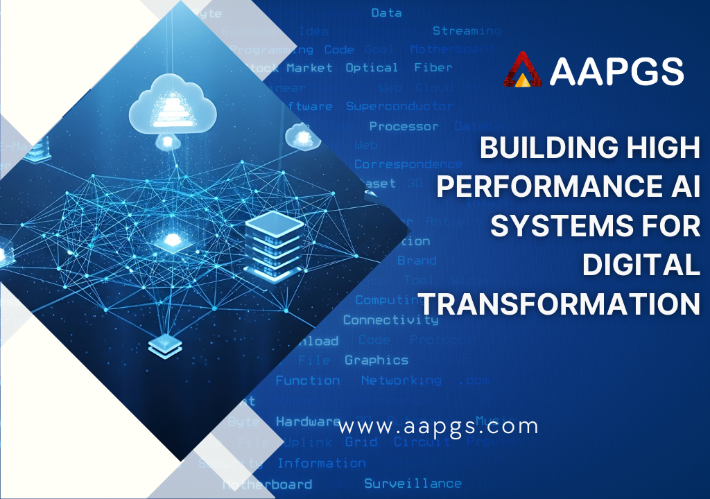 Building High-Performance AI Systems for Digital Transformation