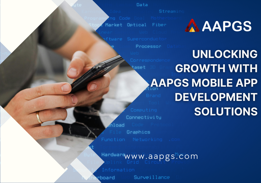 Unlocking Growth with AAPGS Mobile App Development Solutions