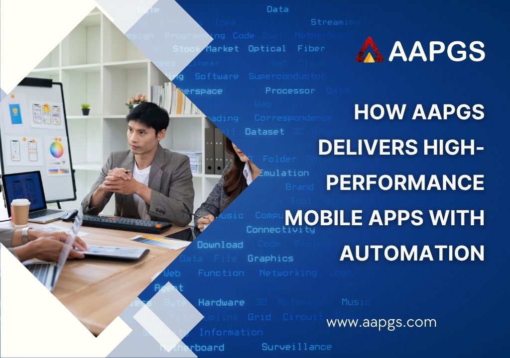 How AAPGS Delivers High-Performance Mobile Apps with Automation