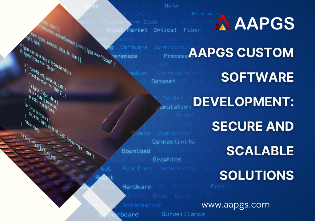 AAPGS Custom Software Development: Secure and Scalable Solutions