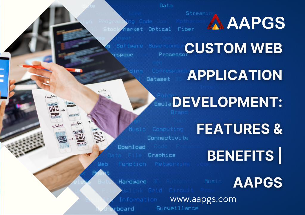 Custom Web Application Development: Features & Benefits | AAPGS